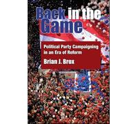 Back in the Game: Political Party Campaigning in an Era of Reform