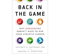 Back in the Game: Why Concussion Doesn't Have to End Your Athletic Career