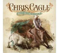 Back in the Saddle by Chris Cagle (2012) Audio CD