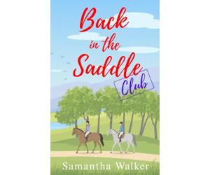 Back in the Saddle Club (Hearts & Horses in Little Ashton)