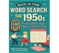 Back in Time Word Search: The 1950s - Poodle Skirts, Soda Shops & Rock ’n’ Roll: A Nostalgic Puzzle Journey Through the Decades (Back in Time Word Search Series)