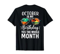 (Back) October is My Birthday Yes The Whole Month Birthday T-Shirt