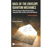 Back-of-the-envelope Quantum Mechanics: With Extensions To Many-body Systems, Integrable Pdes, And Rare And Exotic Methods (second Edition)