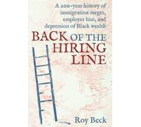 Back of the Hiring Line: A 200-Year History of Immigration Surges, Employer Bias, and Depression of Black Wealth