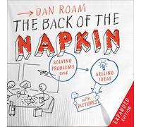Back of the Napkin, The: Solving Problems and Selling Ideas with Pictures