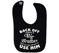 Back Off I Have a Big Brother & I'm Not Afraid to Use Him Baby Feeding Bib Touch Attach 0 to approx 3 Years - Black
