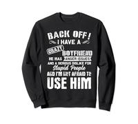 Back Off I Have A Crazy Boyfriend I'm Not Afraid To Use Him Sweatshirt