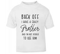 Back Off I Have a Crazy Brother and I'm not Afraid to use him, Family Statement [BBY7] Short Sleeve Cotton Toddler t Shirt, 1-2 Years, White