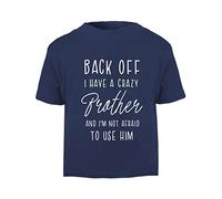 Back Off I Have a Crazy Brother and I'm not Afraid to use him, Family Statement [BBY7] Short Sleeve Cotton Toddler t Shirt, 1-2 Years, Navy