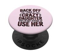 Back Off I Have A Crazy Daughter Floral Protective Mom Humor PopSockets Adhesive PopGrip