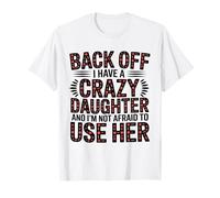 Back Off I Have A Crazy Daughter Floral Protective Mom Humor T-Shirt