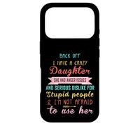 Back Off I Have A Crazy Daughter & I'm Not Afraid To Use Her Case for iPhone 17 Pro