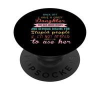 Back Off I Have A Crazy Daughter & I'm Not Afraid To Use Her PopSockets Adhesive PopGrip