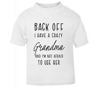 Back Off I Have a Crazy Grandma and I'm not Afraid to use her, Family Statement [BBY7] Short Sleeve Cotton Toddler t Shirt, 1-2 Years, White