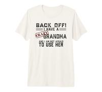 Back Off I Have A Crazy Grandma & NOT Afraid to USE HER Meme Premium T-Shirt