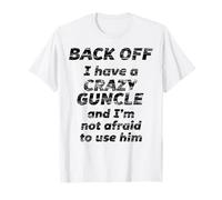 BACK OFF I have a CRAZY Guncle and I'm not afraid to use HIM T-Shirt