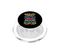 Back Off I Have a Crazy Mom and I'm Not Afraid to Use Her PopSockets PopGrip for MagSafe