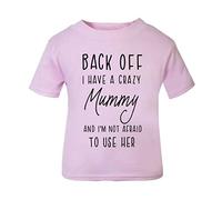 Back Off I Have a Crazy Mummy and I'm not Afraid to use her, Family Statement [BBY7] Short Sleeve Cotton Toddler t Shirt, 1-2 Years, Pastel Pink