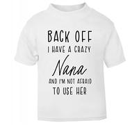 Back Off I Have a Crazy Nana and I'm not Afraid to use her, Family Statement [BBY7] Short Sleeve Cotton Toddler t Shirt, 1-2 Years, White