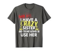 Back Off I Have A Crazy Sister And I'm Not Afraid To Use Her T-Shirt