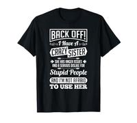 Back Off I Have A Crazy Sister Not Afraid To Use Her Shirt T-Shirt