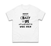 Back Off I Have A Crazy Wife Mens T-Shirt, Funny Saying Sarcastic Joke Husband Humor Gift Adult Tee Top (White, 4XL)