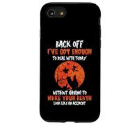 Back Off I've Got Enough To Deal With Without Making Your Case for iPhone SE (2020) / 7/8