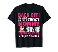 Back Off My Guinea Pig Has A Crazy Mommy - Guinea Pig T-Shirt