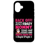 Back Off My Guinea Pig Has a Crazy Mommy - Guinea Pigs Lover Case for iPhone 16