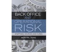 Back Office and Operational Risk: Sources, Symptoms and Cures: Symptoms, sources and cures