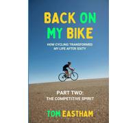 Back on My Bike: How Cycling Transformed My Life after Sixty - Part Two: The Competitive Spirit (Back on My Bike Series)