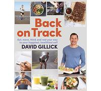 Back on Track: Eat, Move, Think and Rest Your Way to Your Happiest, Healthiest Self