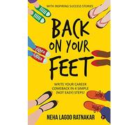 Back On Your Feet: Write Your Career Comeback in 4 Simple (Not Easy) Steps!