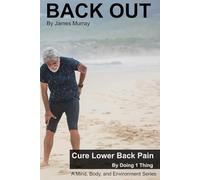 Back Out: Cure lower back pain by doing 1 thing