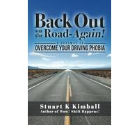 Back out on the Road-Again!: A Roadmap to Overcome your Driving Phobia