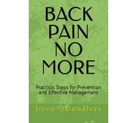 BACK PAIN NO MORE: Practical Steps for Prevention and Effective Management
