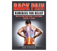 Back Pain Remedies for Relief: How to Heal Back Pain & Feel Better Quickly & Easily