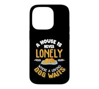 Back print A house is never lonely where a loving dog waits Case for iPhone 14 Pro