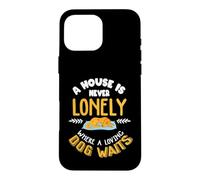 Back print A house is never lonely where a loving dog waits Case for iPhone 16 Pro Max
