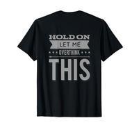 Back Print Anxiety Humor Hold On Let Me Overthinking This T-Shirt