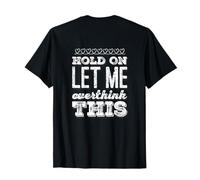 Back Print Anxiety Humor Hold On Let Me Overthinking This T-Shirt