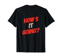 Back Print Humor Text Funny for People Funny How is It Going T-Shirt