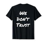 Back Print Humor Text Funny for People Funny We Don’t Trust T-Shirt
