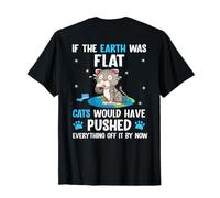 Back print if the earth was flat cats pushed everything off T-Shirt