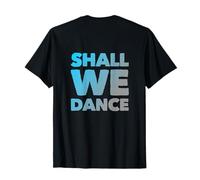 Back Print Shall We Dance Ballroom Salsa Dancer Musical T-Shirt