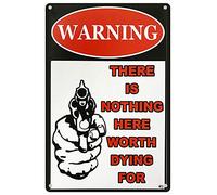 BACK RISE TIN SIGN Warning There is Nothing Here Worth Dying for, Metal Wall Signs Tin Plaques 8 X 12 Inch Home Bedroom Lounge Dining Room Kitchen Coffee Bar Work Office Gifts
