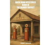 BACK ROAD MYSTERIES BOOK IX: THE BLOODY BUCKET