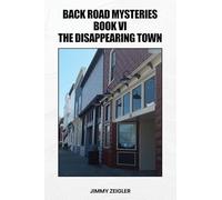 Back Road Mysteries Book VI: The Disappearing Town