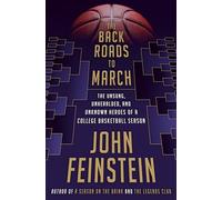 Back Roads to March: The Unsung, Unheralded, and Unknown Heroes of a College Basketball Season