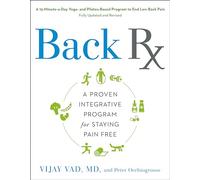 Back RX: A 15-Minute-A-Day Yoga- And Pilates-Based Program to End Low Back Pain Fully Updated and Revised